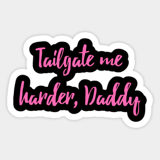 Tailgate Me Harder, Daddy Sticker